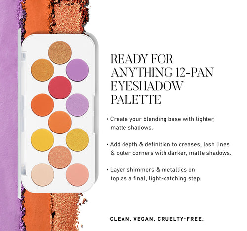 READY FOR ANYTHING 12-PAN EYESHADOW PALETTE ﻿﻿Create your blending base with lighter, matte shadows. ﻿﻿Add depth & definition to creases, lash lines & outer corners with darker, matte shadows. ﻿﻿Layer shimmers & metallics on top as a final, light-catching step., view larger image-view-4